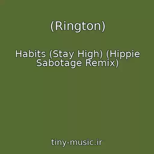 کاور آهنگ (Rington) از Habits (Stay High) (Hippie Sabotage Remix)
