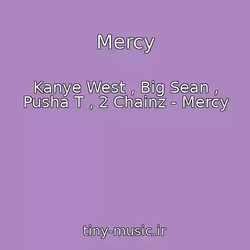 کاور آهنگ Mercy از Kanye West , Big Sean , Pusha T , 2 Chainz - Mercy