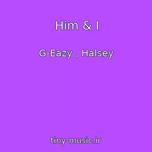 کاور آهنگ Him & I از G-Eazy , Halsey