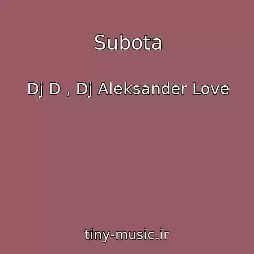 کاور آهنگ Subota از Dj D , Dj Aleksander Love
