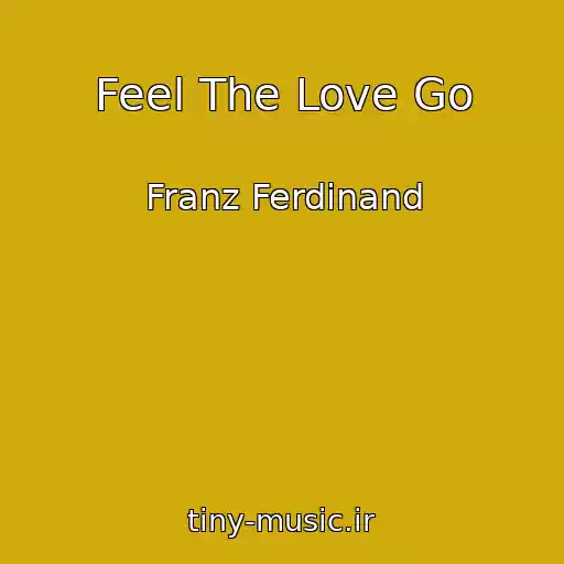 کاور آهنگ Feel The Love Go از Franz Ferdinand