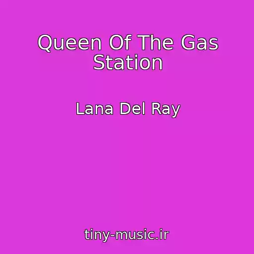 کاور آهنگ Queen Of The Gas Station از Lana Del Ray