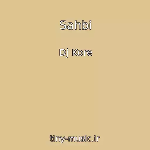کاور آهنگ Sahbi از Dj Kore