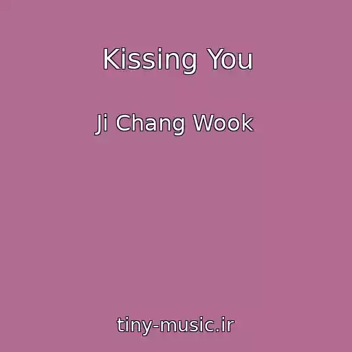 کاور آهنگ Kissing You از Ji Chang Wook
