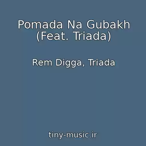 کاور آهنگ Pomada Na Gubakh (Feat. Triada) از Rem Digga, Triada