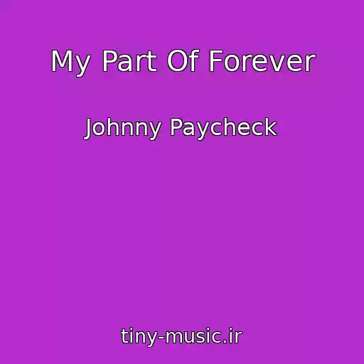 کاور آهنگ My Part Of Forever از Johnny Paycheck