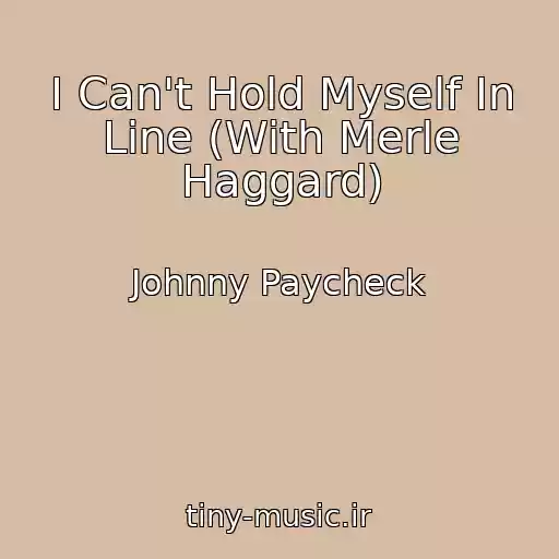 کاور آهنگ I Can't Hold Myself In Line (With Merle Haggard) از Johnny Paycheck