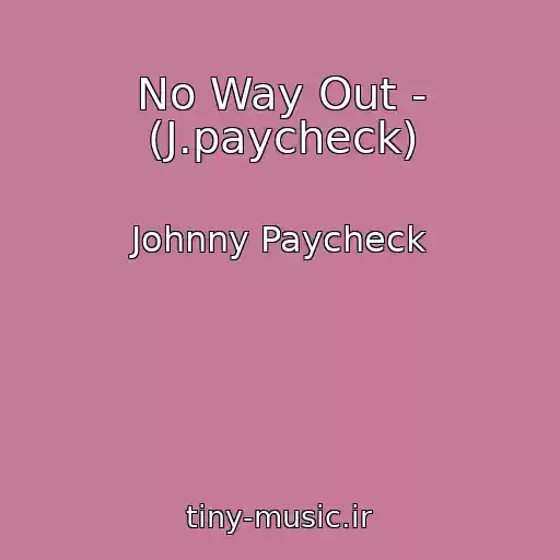 کاور آهنگ No Way Out - (J.paycheck) از Johnny Paycheck