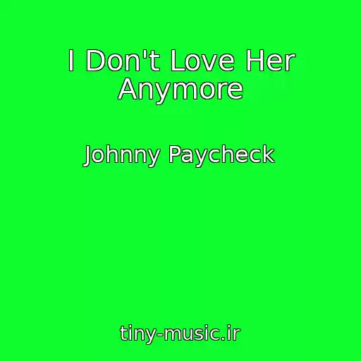 کاور آهنگ I Don't Love Her Anymore از Johnny Paycheck