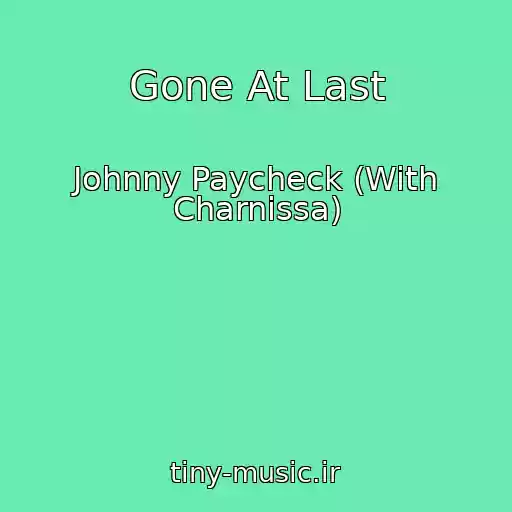 کاور آهنگ Gone At Last از Johnny Paycheck (With Charnissa)