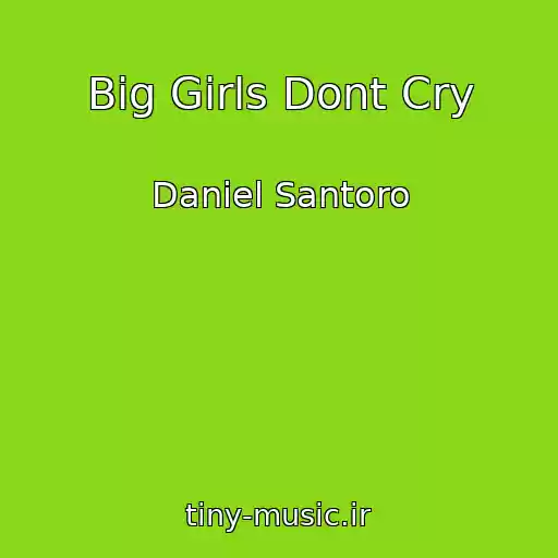 کاور آهنگ Big Girls Dont Cry از Daniel Santoro