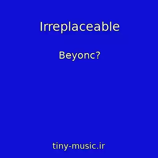 کاور آهنگ Irreplaceable از Beyonc?