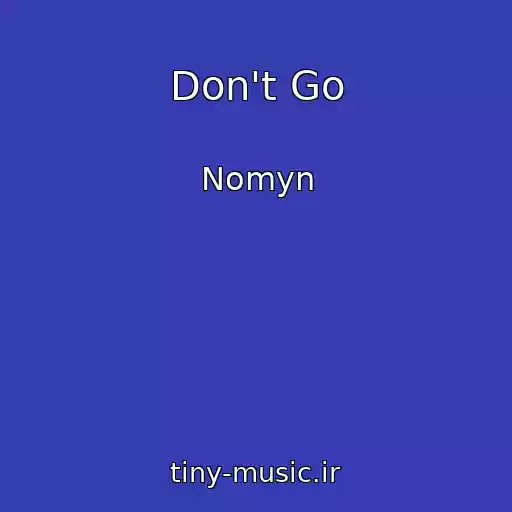 کاور آهنگ Don't Go از Nomyn