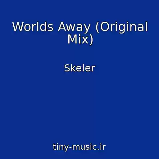 کاور آهنگ Worlds Away (Original Mix) از Skeler
