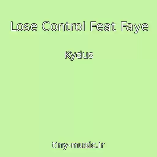 کاور آهنگ Lose Control Feat Faye از Kydus
