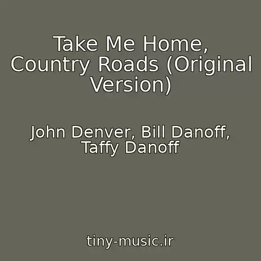 کاور آهنگ Take Me Home, Country Roads (Original Version) از John Denver, Bill Danoff, Taffy Danoff