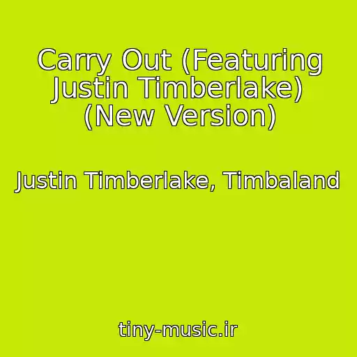کاور آهنگ Carry Out (Featuring Justin Timberlake) (New Version) از Justin Timberlake, Timbaland