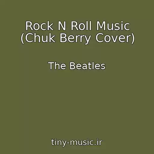 کاور آهنگ Rock N Roll Music (Chuk Berry Cover) از The Beatles