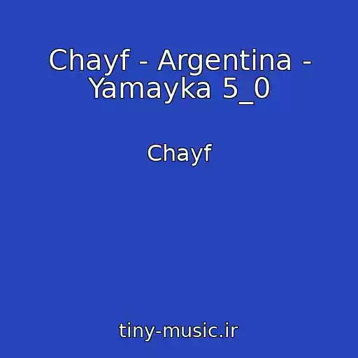 کاور آهنگ Chayf - Argentina - Yamayka 5_0 از Chayf