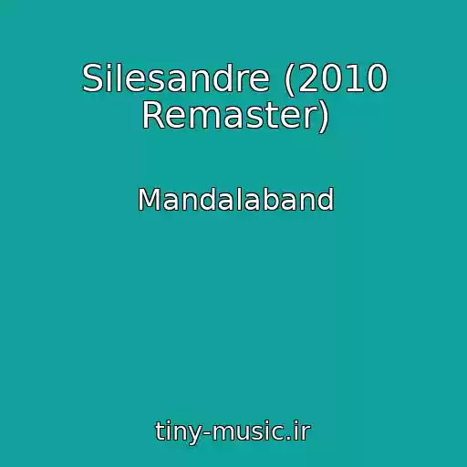 کاور آهنگ Silesandre (2010 Remaster) از Mandalaband