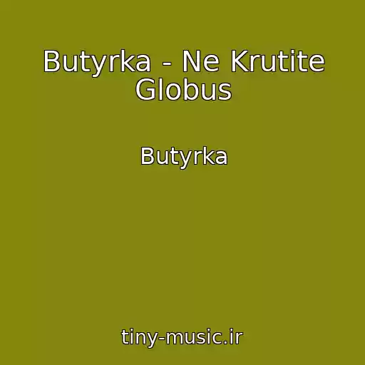 کاور آهنگ Butyrka - Ne Krutite Globus از Butyrka