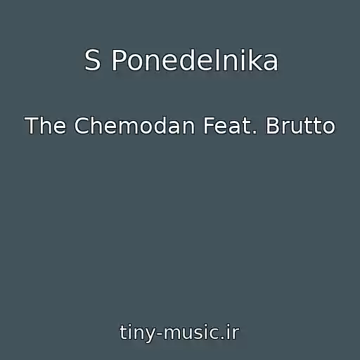 کاور آهنگ S Ponedelnika از The Chemodan Feat. Brutto
