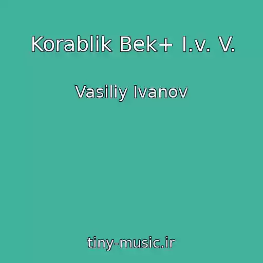 کاور آهنگ Korablik Bek+ I.v. V. از Vasiliy Ivanov