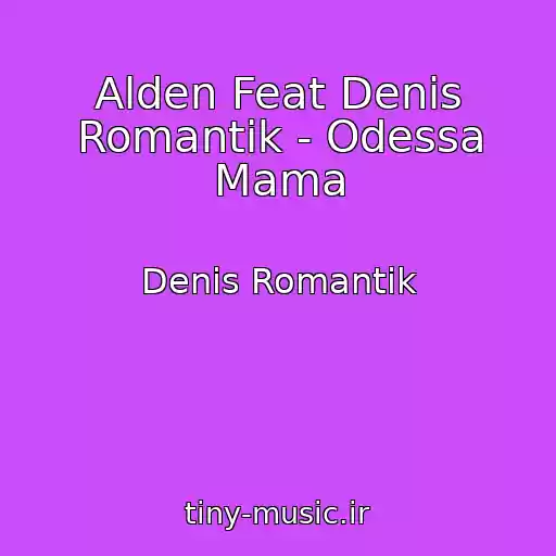 کاور آهنگ Alden Feat Denis Romantik - Odessa Mama از Denis Romantik
