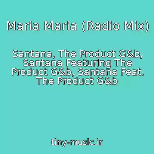 کاور آهنگ Maria Maria (Radio Mix) از Santana, The Product G&b, Santana Featuring The Product G&b, Santana Feat. The Product G&b
