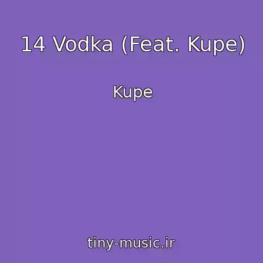 کاور آهنگ 14 Vodka (Feat. Kupe) از Kupe
