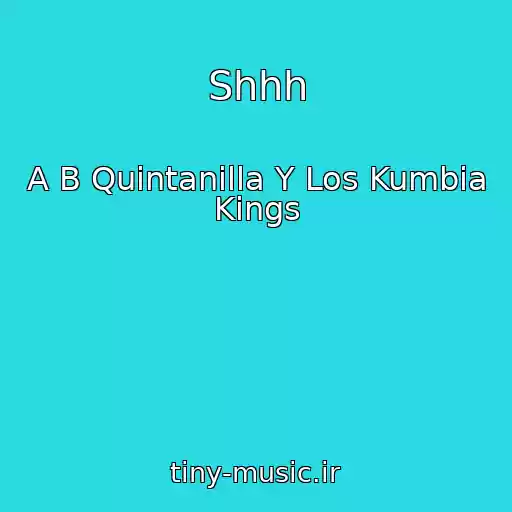 کاور آهنگ Shhh از A B Quintanilla Y Los Kumbia Kings
