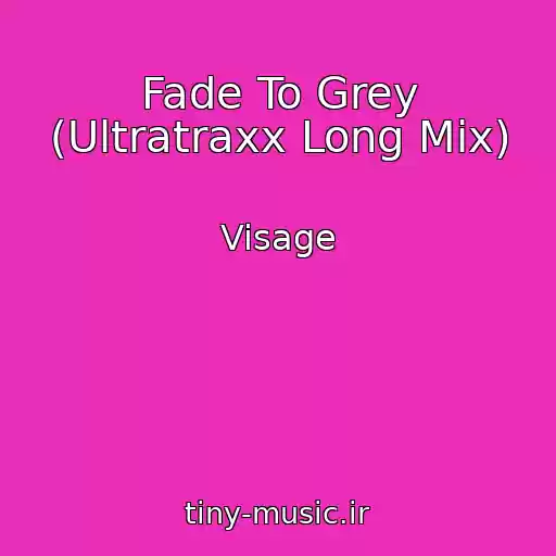 کاور آهنگ Fade To Grey (Ultratraxx Long Mix) از Visage