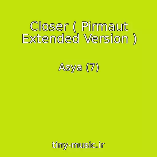کاور آهنگ Closer ( Pirmaut Extended Version ) از Asya (7)