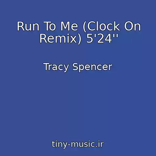 کاور آهنگ Run To Me (Clock On Remix) 5'24'' از Tracy Spencer