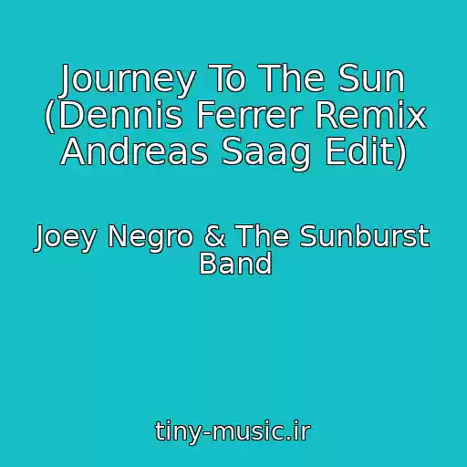 کاور آهنگ Journey To The Sun (Dennis Ferrer Remix Andreas Saag Edit) از Joey Negro & The Sunburst Band
