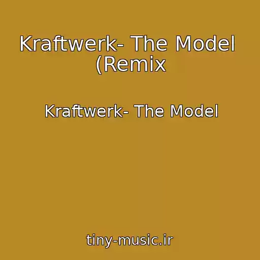 کاور آهنگ Kraftwerk- The Model  (Remix از Kraftwerk- The Model