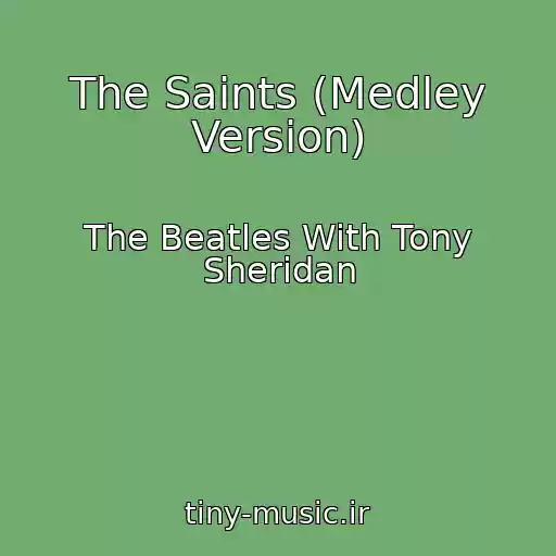 کاور آهنگ The Saints (Medley Version) از The Beatles With Tony Sheridan
