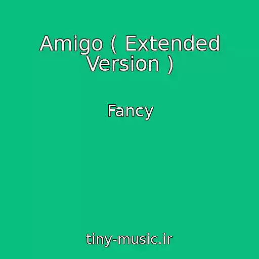 کاور آهنگ Amigo ( Extended Version ) از Fancy