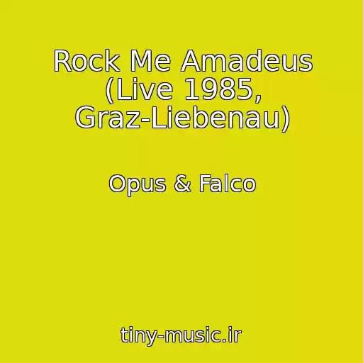 کاور آهنگ Rock Me Amadeus (Live 1985, Graz-Liebenau) از Opus & Falco