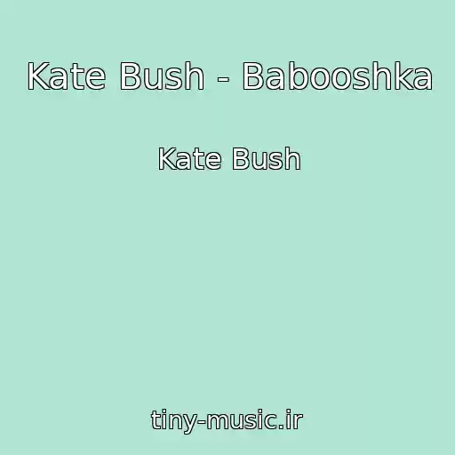 کاور آهنگ Kate Bush - Babooshka از Kate Bush