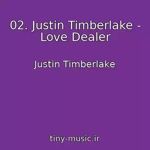 کاور آهنگ 02. Justin Timberlake - Love Dealer از Justin Timberlake