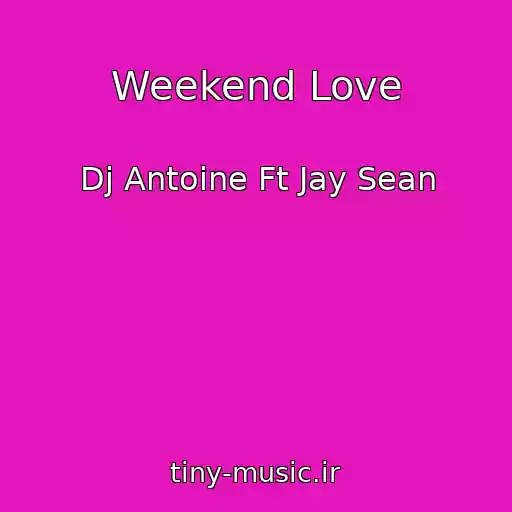 کاور آهنگ Weekend Love از Dj Antoine Ft Jay Sean