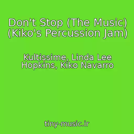 کاور آهنگ Don't Stop (The Music) (Kiko's Percussion Jam) از Kultissime, Linda Lee Hopkins, Kiko Navarro