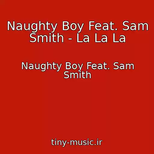 کاور آهنگ Naughty Boy Feat. Sam Smith - La La La از Naughty Boy Feat. Sam Smith