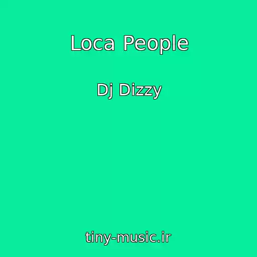کاور آهنگ Loca People از Dj Dizzy