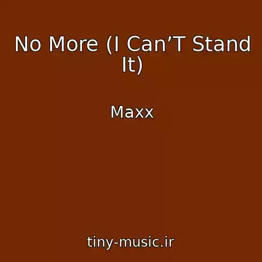 کاور آهنگ No More (I Can’T Stand It) از Maxx