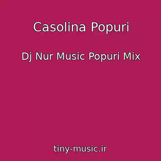 کاور آهنگ Casolina Popuri از Dj Nur Music Popuri Mix