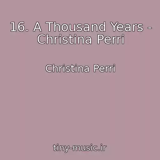 کاور آهنگ 16. A Thousand Years - Christina Perri از Christina Perri