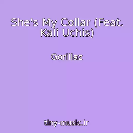 کاور آهنگ She's My Collar (Feat. Kali Uchis) از Gorillaz