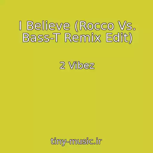 کاور آهنگ I Believe (Rocco Vs. Bass-T Remix Edit) از 2 Vibez